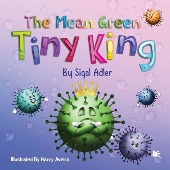 The Mean Green Tiny King - Sigal Adler - Książki - Independently Published - 9798635303733 - 8 kwietnia 2020