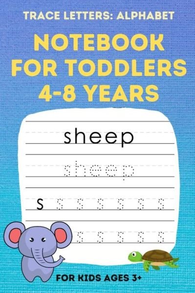 Notebook for Toddlers 4-8 Years - Zoubir Bounaadja - Böcker - Independently Published - 9798658863733 - 29 juni 2020