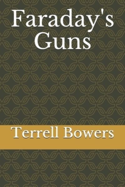 Cover for Terrell L Bowers · Faraday's Guns (Paperback Book) (2020)