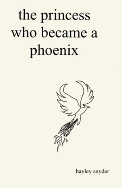 Hayley Snyder · The Princess Who Became a Phoenix (Paperback Bog) (2021)