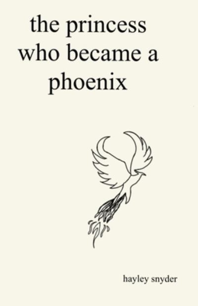 Hayley Snyder · The Princess Who Became a Phoenix (Paperback Book) (2021)