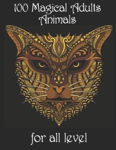 100 magical adults Animals for all level - Yo Noto - Bøger - Independently Published - 9798734572733 - 7. april 2021