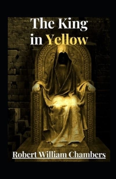 The King in Yellow Annotated - Robert William Chambers - Książki - Independently Published - 9798742463733 - 22 kwietnia 2021