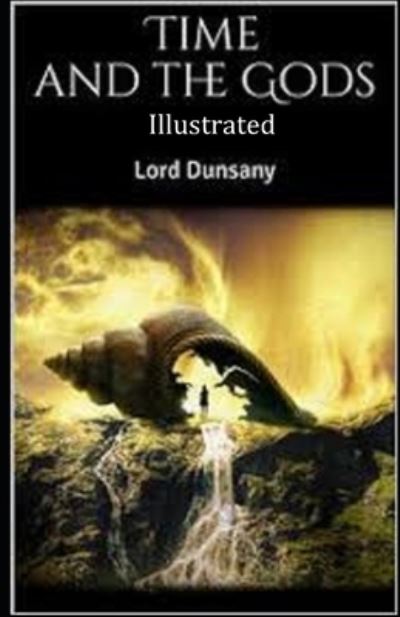 Cover for Lord Dunsany · Time and the Gods (ILLUSTRATED) (Paperback Book) (2021)