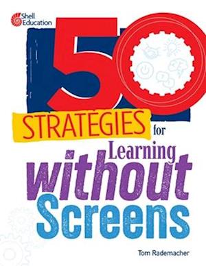 Cover for Tom Rademacher · 50 Strategies for Learning Without Screens (Book) (2024)