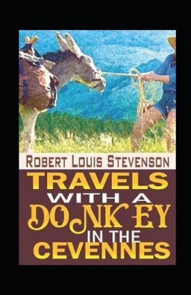 Travels with a Donkey in the Cevenne Annotated - Robert Louis Stevenson - Books - Independently Published - 9798801128733 - April 12, 2022