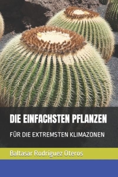 Cover for Baltasar Rodriguez Oteros · Die Einfachsten Pflanzen: Fur Die Extremsten Klimazonen (Paperback Book) (2022)