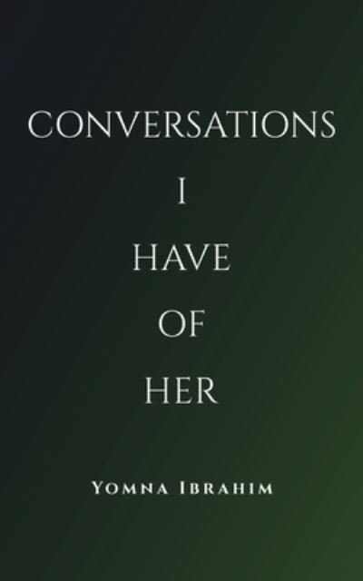 Cover for Yomna Ibrahim · Conversations I Have of Her (Paperback Bog) (2023)