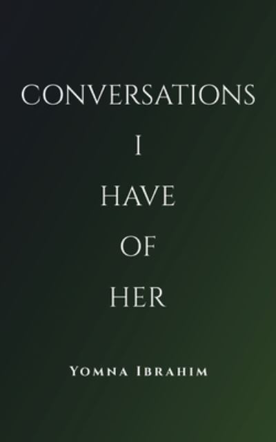 Cover for Yomna Ibrahim · Conversations I Have of Her (Paperback Book) (2023)