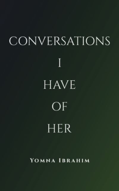 Cover for Yomna Ibrahim · Conversations I Have of Her (Paperback Bog) (2023)