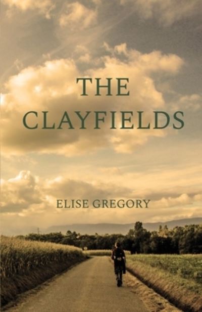 Cover for Elise Gregory · The Clayfields: A Novel in Stories (Paperback Book) (2022)