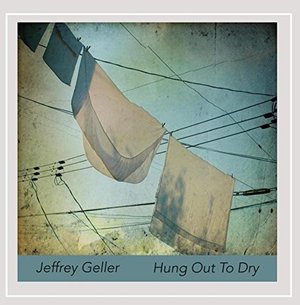 Hung out to Dry - Jeffrey Geller - Musiikki - CDB - 0190394107734 - perjantai 15. tammikuuta 2016