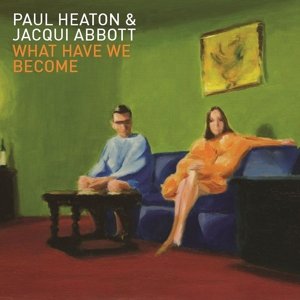 What Have We Become - Heaton, Paul & Abbott, Jacqui - Musik - POP - 0602537737734 - 15. maj 2014
