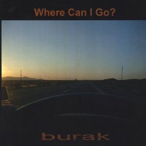 Cover for Burak · Where Can I Go (CD) (2004)