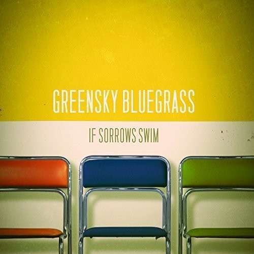 If Sorrow Swims - Greensky Bluegrass - Musik - BLUEGRASS - 0748252257734 - 9. september 2014