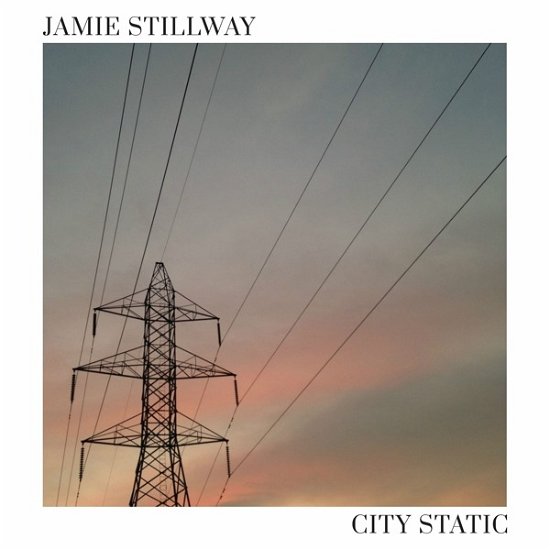 Cover for Jamie Stillway · City Static (CD) [EP edition] (2018)