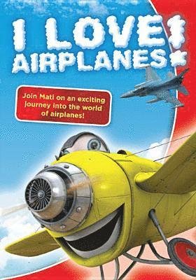 Join Mati on an exciting journey into the world of airplanes - I Love Airplanes - Elokuva - WWE - 0884501208734 - tiistai 5. tammikuuta 2010