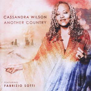 Another Country - Cassandra Wilson - Musiikki - MEMBRAN - 0885150335734 - torstai 28. kesäkuuta 2012