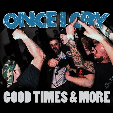 Cover for Once I Cry · Good Times &amp; More (CD) (2021)