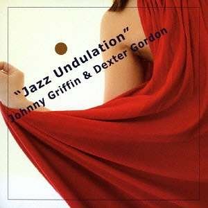 Cover for Johnny Griffin · Jazz Undulation (&amp; Dexter Gordon) (CD) [Japan Import edition] (2014)