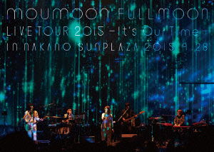 Cover for Moumoon · Moumoon Fullmoon Live Tour 2015 - It's Our Time- in Nakano Sunplaza 2015.9.28 (MBD) [Japan Import edition] (2015)