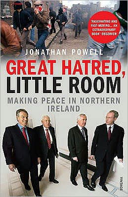 Great Hatred, Little Room: Making Peace in Northern Ireland - Jonathan Powell - Boeken - Vintage Publishing - 9780099523734 - 2 april 2009