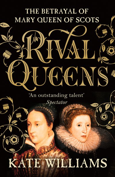 Rival Queens: The Betrayal of Mary, Queen of Scots - Kate Williams - Książki - Cornerstone - 9780099549734 - 30 maja 2019