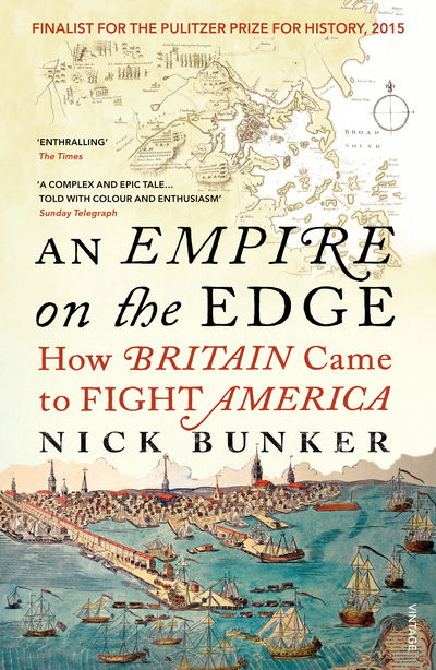 Cover for Nick Bunker · An Empire On The Edge: How Britain Came To Fight America (Paperback Book) (2016)