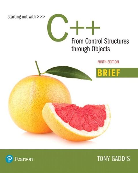 Starting Out with C++: From Control Structures through Objects, Brief Version - Tony Gaddis - Books - Pearson Education (US) - 9780134895734 - February 9, 2018