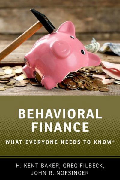 Cover for Baker, H. Kent (University Professor of Finance, University Professor of Finance, Department of Finance and Real Estate, Kogod School of Business, American University) · Behavioral Finance: What Everyone Needs to Know® - What Everyone Needs To Know® (Paperback Book) (2019)