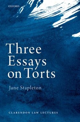 Cover for Stapleton, Jane (Master, Master, Christ's College Cambridge) · Three Essays on Torts - Clarendon Law Lectures (Hardcover Book) (2021)