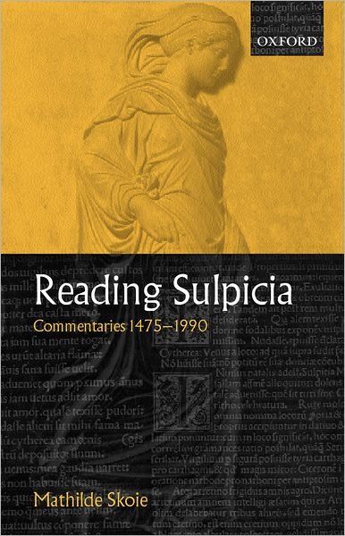 Cover for Skoie, Mathilde (Postdoctoral Fellow, Postdoctoral Fellow, University of Oslo) · Reading Sulpicia: Commentaries 1475 - 1990 (Gebundenes Buch) (2002)
