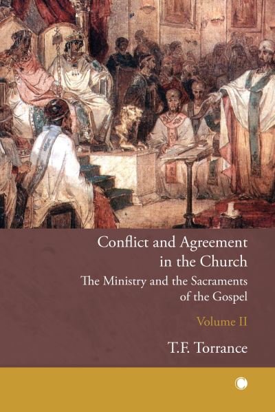 Cover for Robert Kirkpatrick · Conflict and Agreement in the Church, Volume 2: The Ministry and the Sacraments of the Gospel (Paperback Book) (2024)
