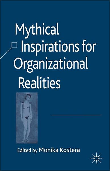 Cover for Monika Kostera · Mythical Inspirations for Organizational Realities (Gebundenes Buch) (2008)