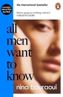 Cover for Nina Bouraoui · All Men Want to Know: 'Intense, gorgeous, troubling, seductive' SARAH WATERS (Paperback Book) (2021)