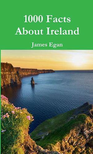 Cover for James Egan · 1000 Facts about Ireland (Book) (2018)