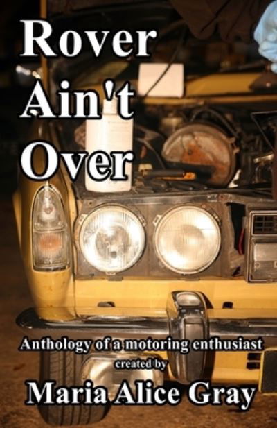 Rover Ain't Over - Maria Alice Gray - Boeken - Lulu Press, Inc. - 9780244420734 - 30 april 2019