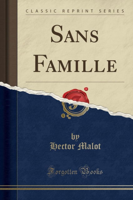 Cover for Hector Malot · Sans Famille (Classic Reprint) (Paperback Book) (2018)