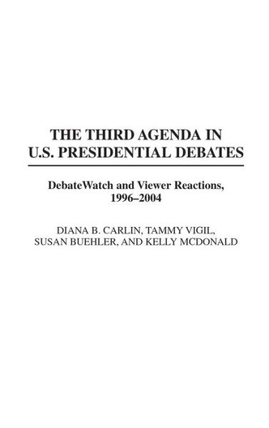 The Third Agenda in U.S. Presidential Debates: DebateWatch and Viewer Reactions, 1996-2004 - Susan Buehler - Livros - Bloomsbury Publishing Plc - 9780275967734 - 1 de dezembro de 2008