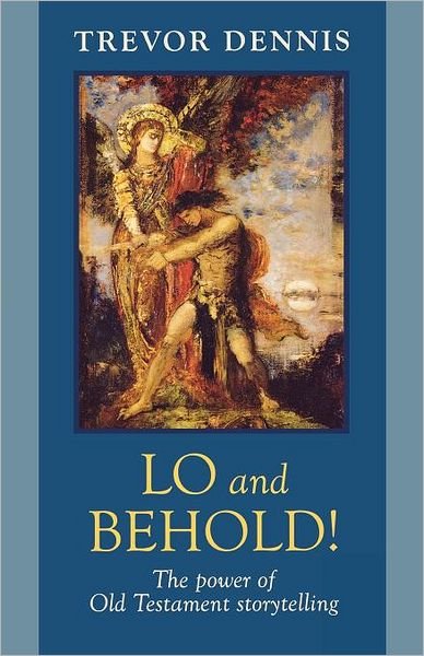Lo and Behold!: The Power Of Old Testament Story Telling - Revd Canon Trevor Dennis - Books - SPCK Publishing - 9780281063734 - November 18, 2010