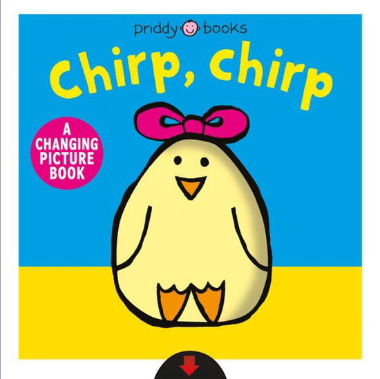 Cover for Roger Priddy · A Changing Picture Book: Chirp, Chirp - Changing Picture (Board book) (2020)