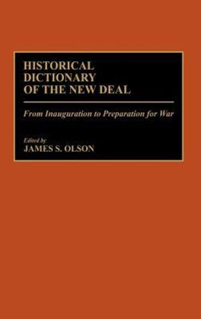 Cover for James Stuart Olson · Historical Dictionary of the New Deal: From Inauguration to Preparation for War (Hardcover Book) (1985)