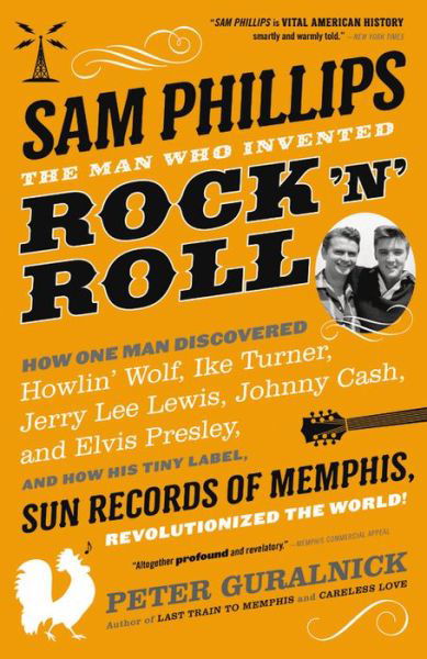 Sam Phillips: The Man Who Invented Rock 'n' Roll - Peter Guralnick - Bøker - Little, Brown and Company - 9780316042734 - 25. oktober 2016