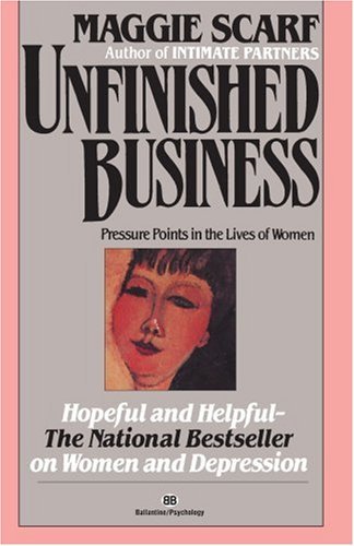 Cover for Maggie Scarf · Unfinished Business: Pressure Points in the Lives of Women (Pocketbok) (1995)