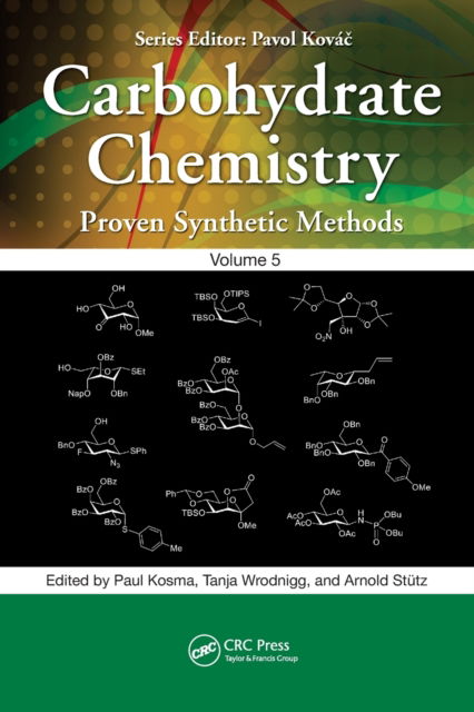 Cover for Kosma, Paul (University of Natural Resources and Life Sciences, Vienna) · Carbohydrate Chemistry: Proven Synthetic Methods, Volume 5 - Carbohydrate Chemistry: Proven Synthetic Methods (Paperback Book) (2022)