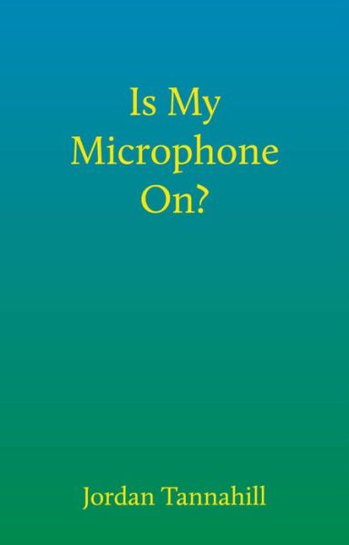 Cover for Jordan Tannahill · Is My Microphone On? (Taschenbuch) [Canadian edition] (2023)