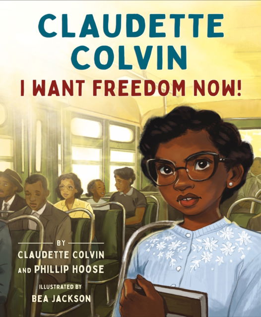 Cover for Claudette Colvin · Claudette Colvin: I Want Freedom Now! (Hardcover Book) (2024)