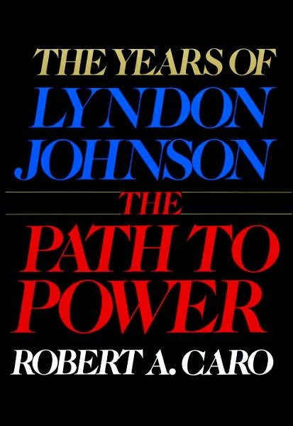 Cover for Robert A. Caro · The Years of Lyndon Johnson: the Path to Power (Hardcover Book) [1st Ed edition] (1982)