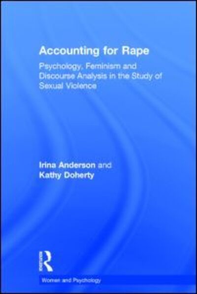 Cover for Irina Anderson · Accounting for Rape: Psychology, Feminism and Discourse Analysis in the Study of Sexual Violence - Women and Psychology (Gebundenes Buch) (2007)