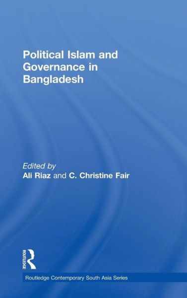 Cover for Ali Riaz · Political Islam and Governance in Bangladesh - Routledge Contemporary South Asia Series (Hardcover bog) (2010)